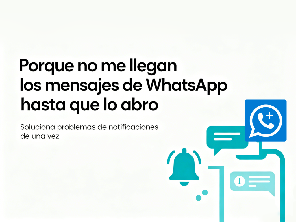 Porque no me llegan los mensajes de WhatsApp hasta que lo abro