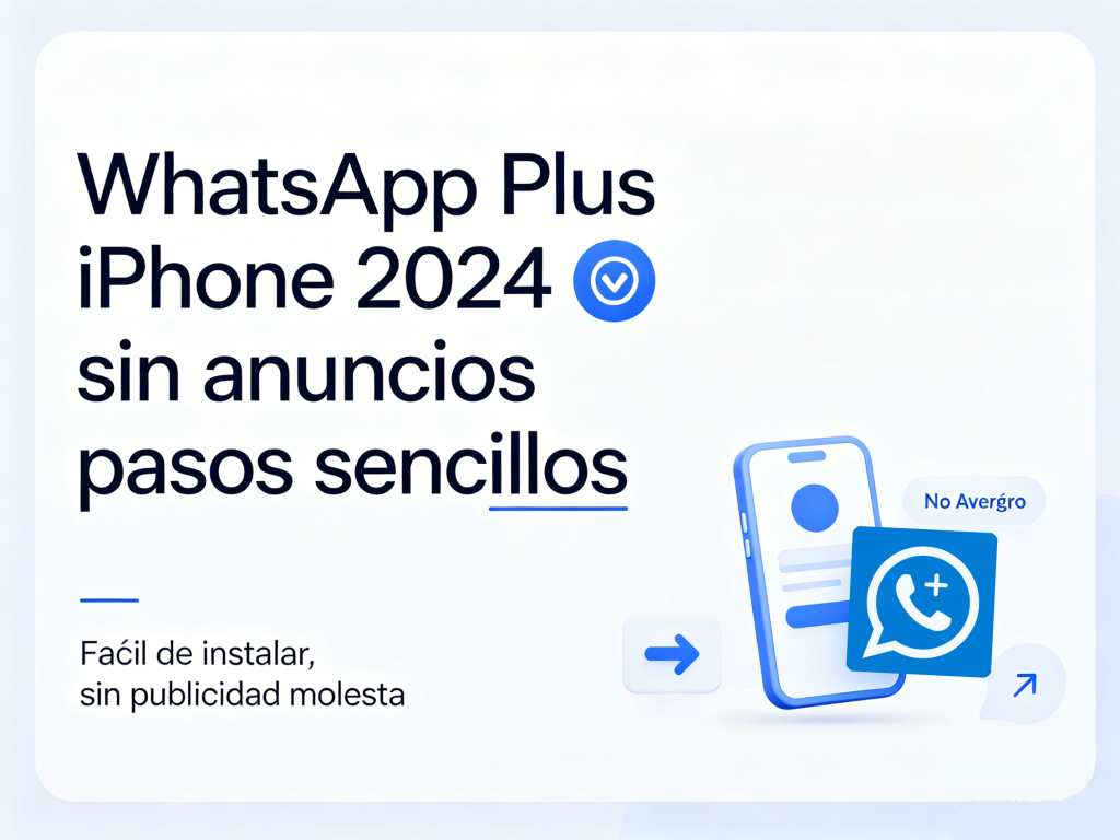 WhatsApp Plus iPhone 2024 sin anuncios pasos sencillos