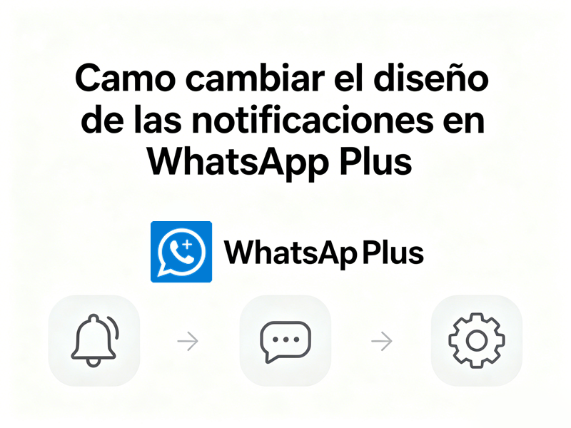 Cómo cambiar el diseño de las notificaciones en WhatsApp Plus