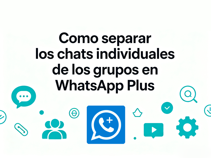 Cómo separar los chats individuales de los grupos en WhatsApp Plus