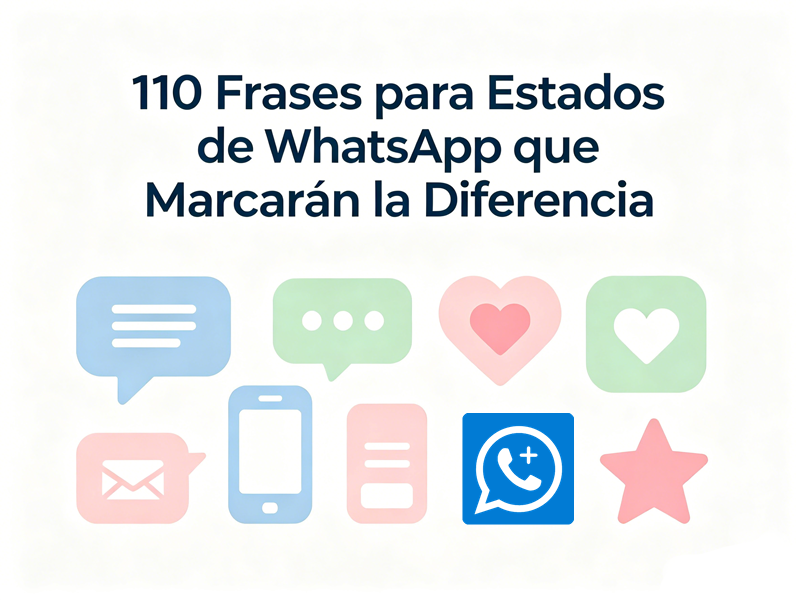 110 Frases para Estados de WhatsApp que Marcarán la Diferencia